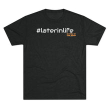 Load image into Gallery viewer, #LaterInLife - Rhythm of the Road Podcast T
